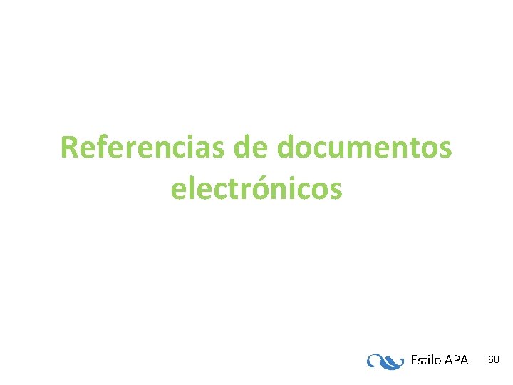 Referencias de documentos electrónicos Estilo APA 60 Referencias de documentos electrónicos Estilo APA 60
