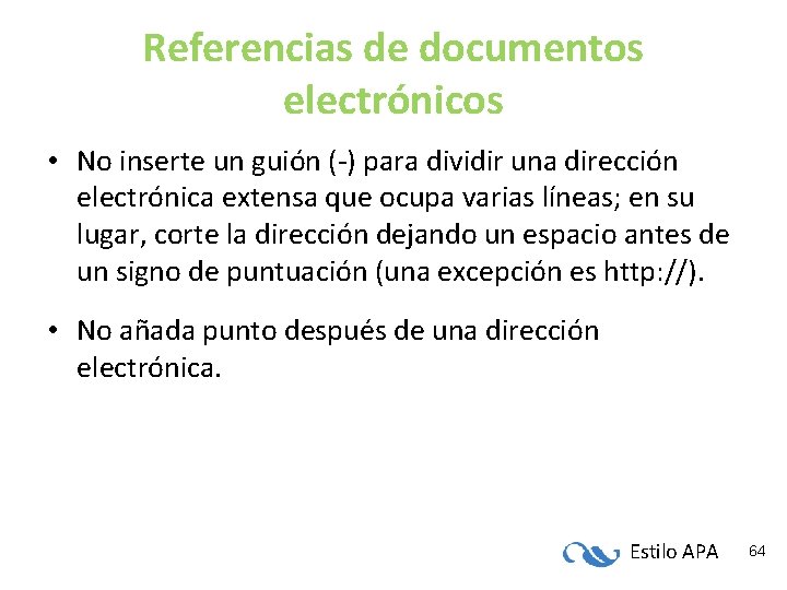 Referencias de documentos electrónicos • No inserte un guión (-) para dividir una dirección Referencias de documentos electrónicos • No inserte un guión (-) para dividir una dirección