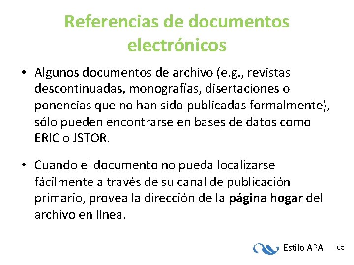 Referencias de documentos electrónicos • Algunos documentos de archivo (e. g. , revistas descontinuadas, Referencias de documentos electrónicos • Algunos documentos de archivo (e. g. , revistas descontinuadas,