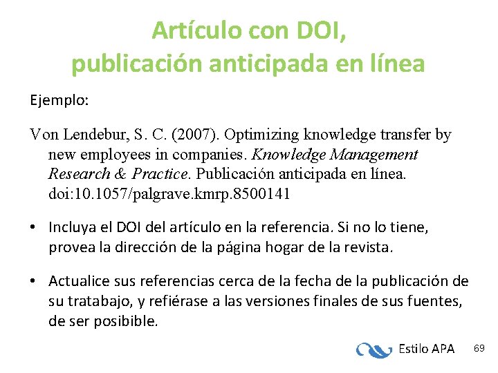 Artículo con DOI, publicación anticipada en línea Ejemplo: Von Lendebur, S. C. (2007). Optimizing Artículo con DOI, publicación anticipada en línea Ejemplo: Von Lendebur, S. C. (2007). Optimizing