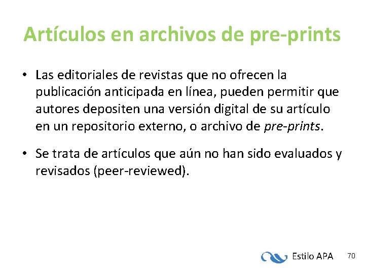 Artículos en archivos de pre-prints • Las editoriales de revistas que no ofrecen la Artículos en archivos de pre-prints • Las editoriales de revistas que no ofrecen la