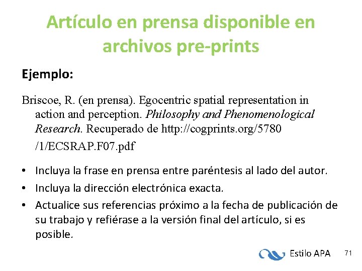 Artículo en prensa disponible en archivos pre-prints Ejemplo: Briscoe, R. (en prensa). Egocentric spatial Artículo en prensa disponible en archivos pre-prints Ejemplo: Briscoe, R. (en prensa). Egocentric spatial