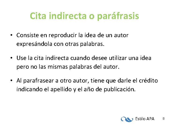 Cita indirecta o paráfrasis • Consiste en reproducir la idea de un autor expresándola Cita indirecta o paráfrasis • Consiste en reproducir la idea de un autor expresándola