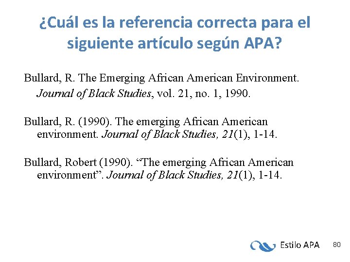 ¿Cuál es la referencia correcta para el siguiente artículo según APA? Bullard, R. The ¿Cuál es la referencia correcta para el siguiente artículo según APA? Bullard, R. The