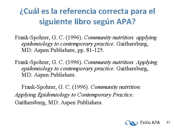 ¿Cuál es la referencia correcta para el siguiente libro según APA? Frank-Spohrer, G. C. ¿Cuál es la referencia correcta para el siguiente libro según APA? Frank-Spohrer, G. C.