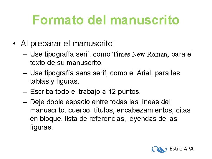 Formato del manuscrito • Al preparar el manuscrito: – Use tipografía serif, como Times Formato del manuscrito • Al preparar el manuscrito: – Use tipografía serif, como Times