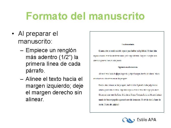 Formato del manuscrito • Al preparar el manuscrito: – Empiece un renglón más adentro Formato del manuscrito • Al preparar el manuscrito: – Empiece un renglón más adentro