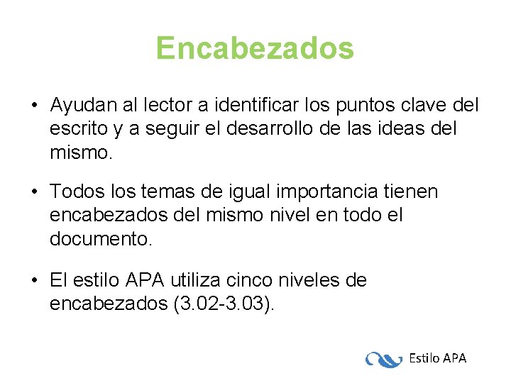 Encabezados • Ayudan al lector a identificar los puntos clave del escrito y a Encabezados • Ayudan al lector a identificar los puntos clave del escrito y a