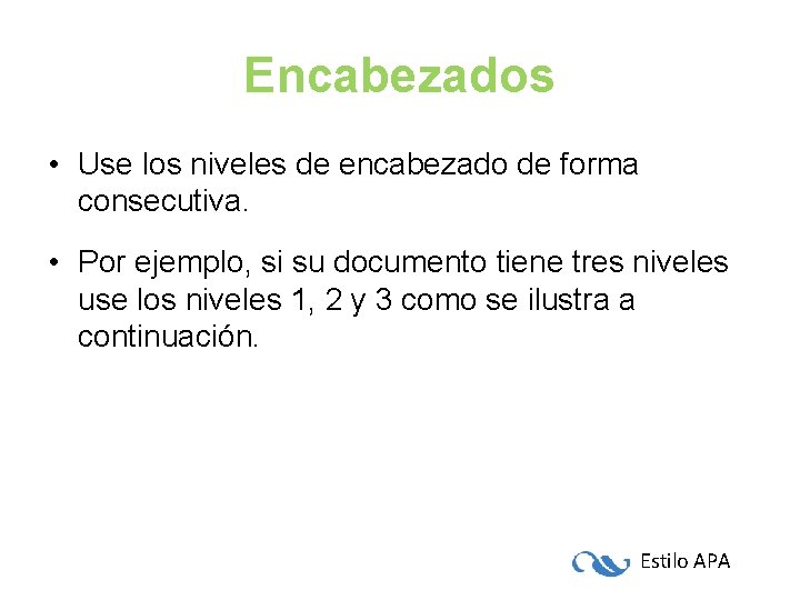 Encabezados • Use los niveles de encabezado de forma consecutiva. • Por ejemplo, si Encabezados • Use los niveles de encabezado de forma consecutiva. • Por ejemplo, si