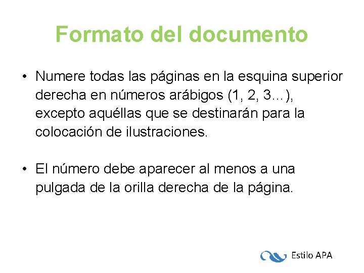 Formato del documento • Numere todas las páginas en la esquina superior derecha en Formato del documento • Numere todas las páginas en la esquina superior derecha en