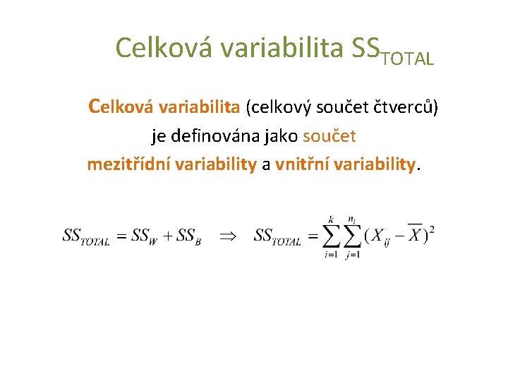  Celková variabilita SSTOTAL Celková variabilita (celkový součet čtverců) je definována jako součet mezitřídní