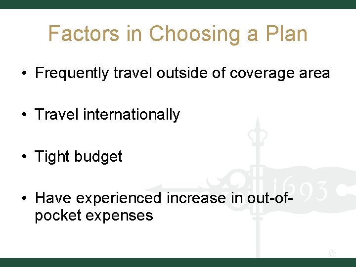 Factors in Choosing a Plan • Frequently travel outside of coverage area • Travel