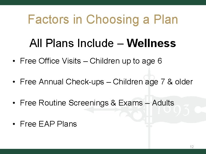 Factors in Choosing a Plan All Plans Include – Wellness • Free Office Visits