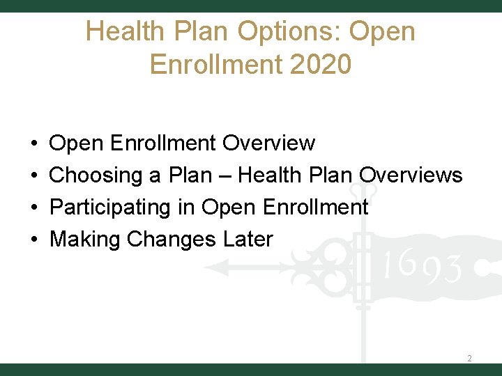 Health Plan Options: Open Enrollment 2020 • • Open Enrollment Overview Choosing a Plan