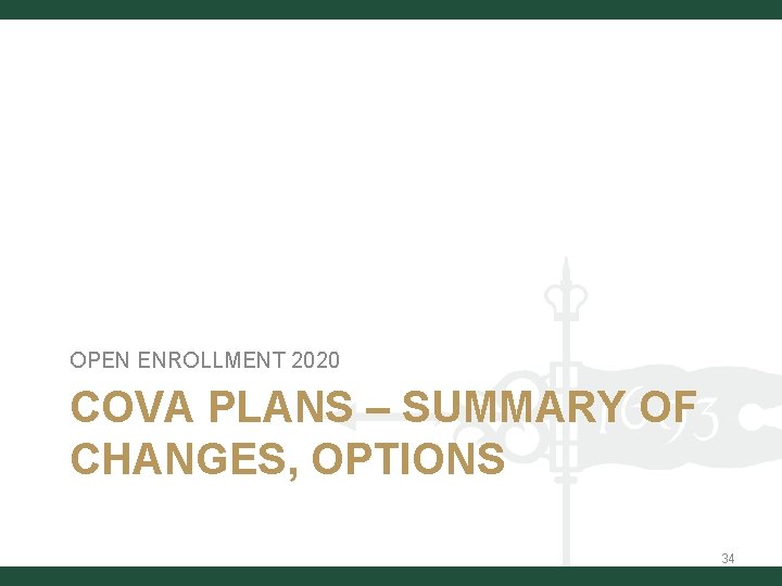 OPEN ENROLLMENT 2020 COVA PLANS – SUMMARY OF CHANGES, OPTIONS 34 