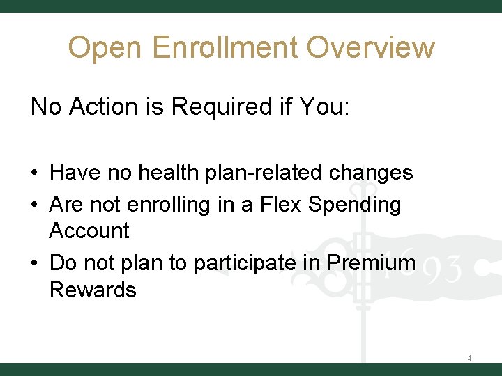 Open Enrollment Overview No Action is Required if You: • Have no health plan-related