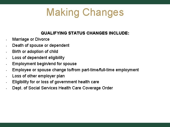 Making Changes • • • QUALIFYING STATUS CHANGES INCLUDE: Marriage or Divorce Death of