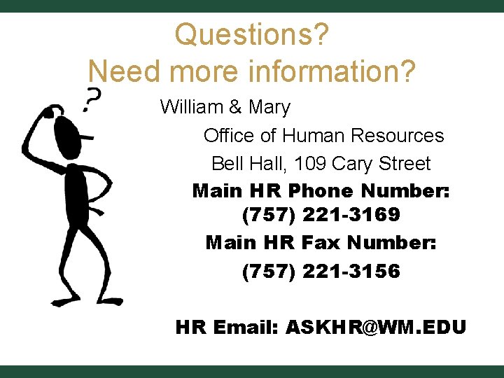 Questions? Need more information? William & Mary Office of Human Resources Bell Hall, 109