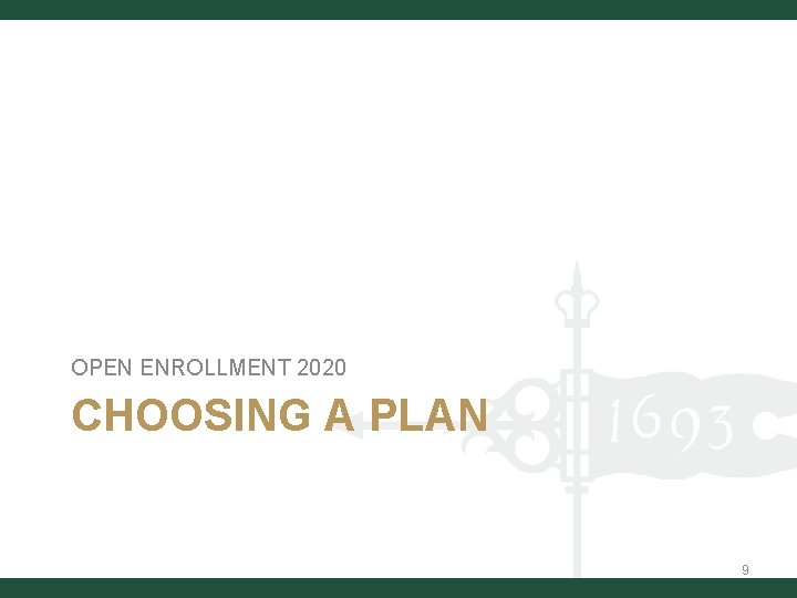 OPEN ENROLLMENT 2020 CHOOSING A PLAN 9 