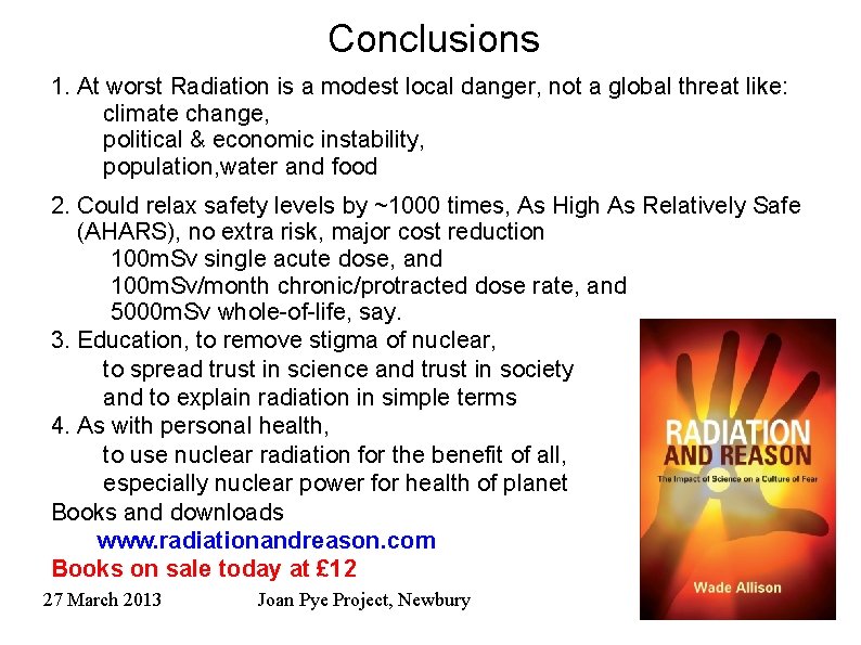Conclusions 1. At worst Radiation is a modest local danger, not a global threat Conclusions 1. At worst Radiation is a modest local danger, not a global threat