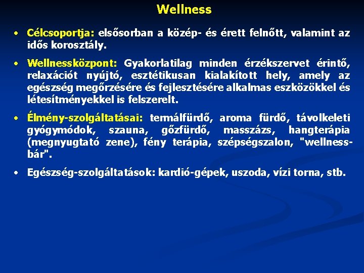 Wellness • Célcsoportja: elsősorban a közép- és érett felnőtt, valamint az idős korosztály. •