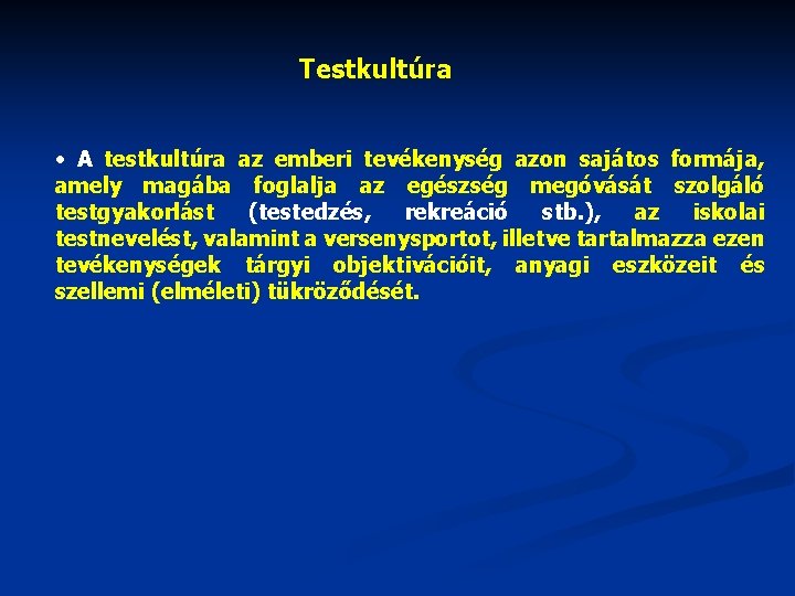 Testkultúra • A testkultúra az emberi tevékenység azon sajátos formája, amely magába foglalja az