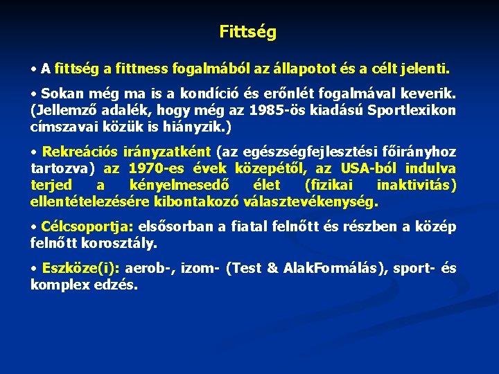 Fittség • A fittség a fittness fogalmából az állapotot és a célt jelenti. •