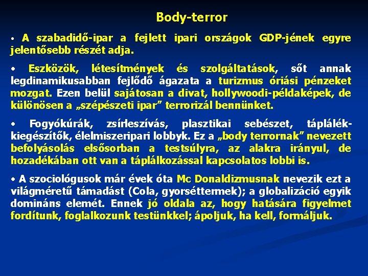 Body-terror A szabadidő-ipar a fejlett ipari országok GDP-jének egyre jelentősebb részét adja. • •