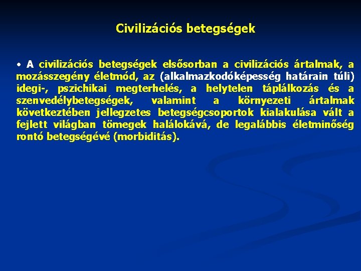 Civilizációs betegségek • A civilizációs betegségek elsősorban a civilizációs ártalmak, a mozásszegény életmód, az