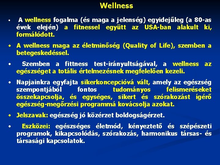 Wellness • A wellness fogalma (és maga a jelenség) egyidejűleg (a 80 -as évek