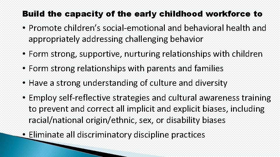 Build the capacity of the early childhood workforce to • Promote children’s social-emotional and