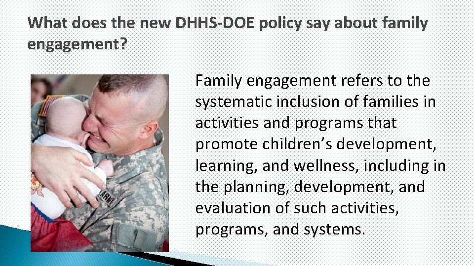 What does the new DHHS-DOE policy say about family engagement? Family engagement refers to