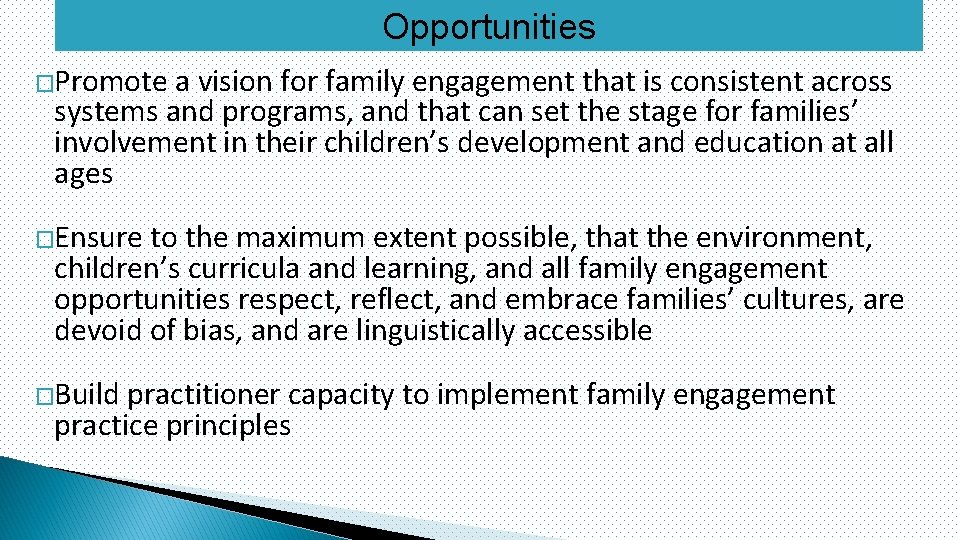 Opportunities �Promote a vision for family engagement that is consistent across systems and programs,