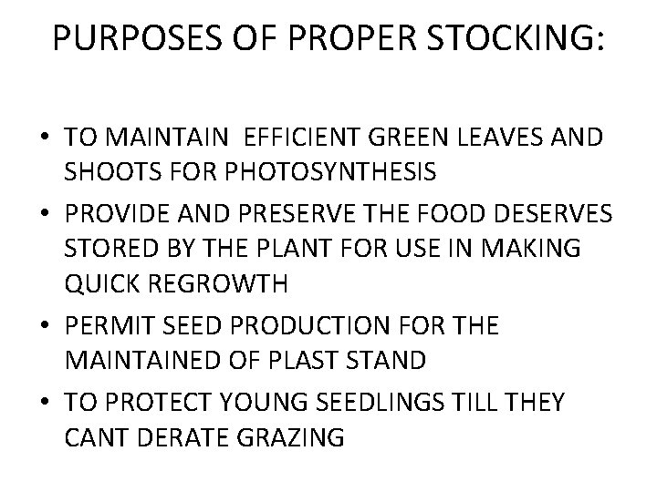 PURPOSES OF PROPER STOCKING: • TO MAINTAIN EFFICIENT GREEN LEAVES AND SHOOTS FOR PHOTOSYNTHESIS