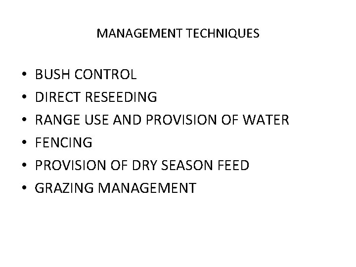 MANAGEMENT TECHNIQUES • • • BUSH CONTROL DIRECT RESEEDING RANGE USE AND PROVISION OF