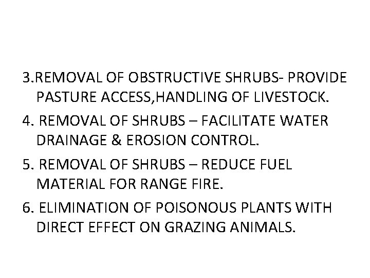 3. REMOVAL OF OBSTRUCTIVE SHRUBS- PROVIDE PASTURE ACCESS, HANDLING OF LIVESTOCK. 4. REMOVAL OF