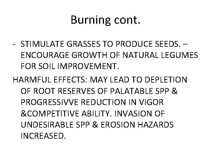 Burning cont. - STIMULATE GRASSES TO PRODUCE SEEDS. – ENCOURAGE GROWTH OF NATURAL LEGUMES