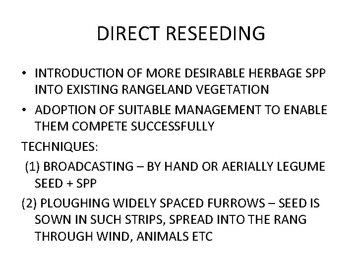 DIRECT RESEEDING • INTRODUCTION OF MORE DESIRABLE HERBAGE SPP INTO EXISTING RANGELAND VEGETATION •