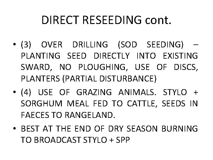 DIRECT RESEEDING cont. • (3) OVER DRILLING (SOD SEEDING) – PLANTING SEED DIRECTLY INTO