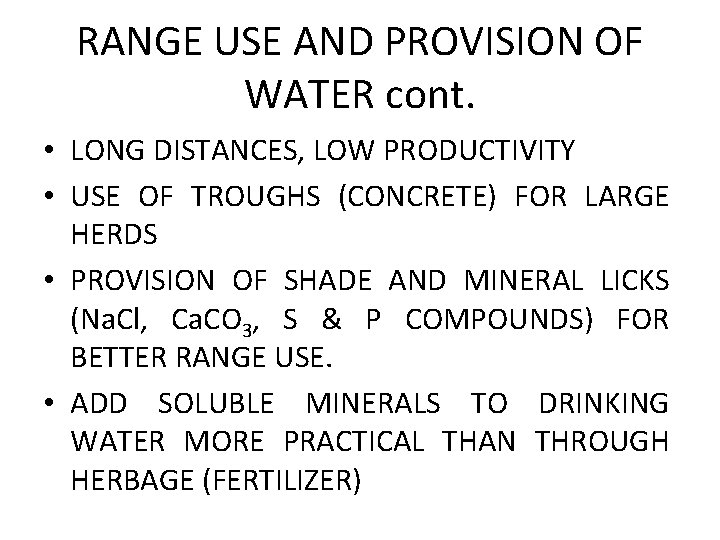 RANGE USE AND PROVISION OF WATER cont. • LONG DISTANCES, LOW PRODUCTIVITY • USE