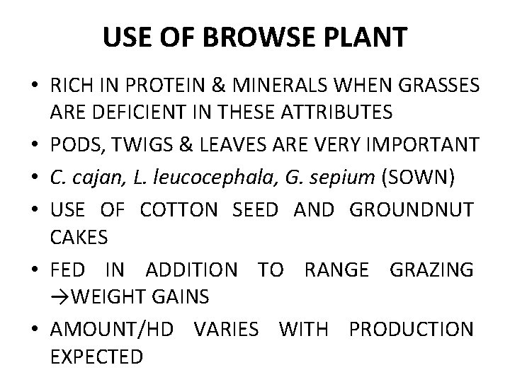 USE OF BROWSE PLANT • RICH IN PROTEIN & MINERALS WHEN GRASSES ARE DEFICIENT