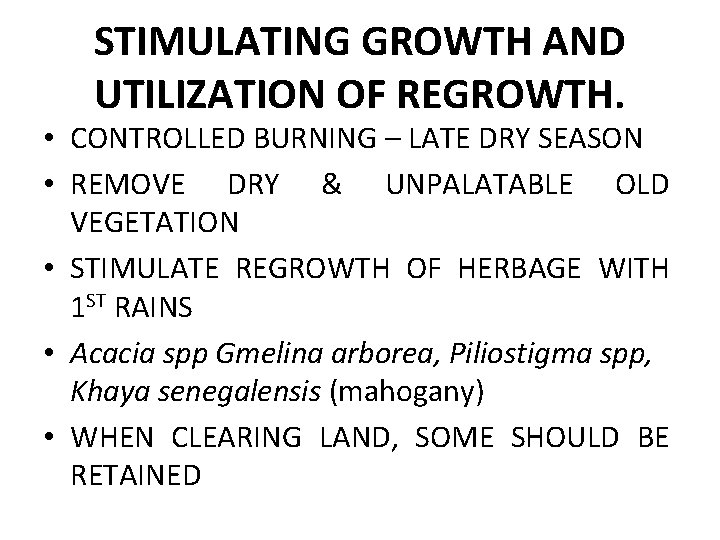 STIMULATING GROWTH AND UTILIZATION OF REGROWTH. • CONTROLLED BURNING – LATE DRY SEASON •