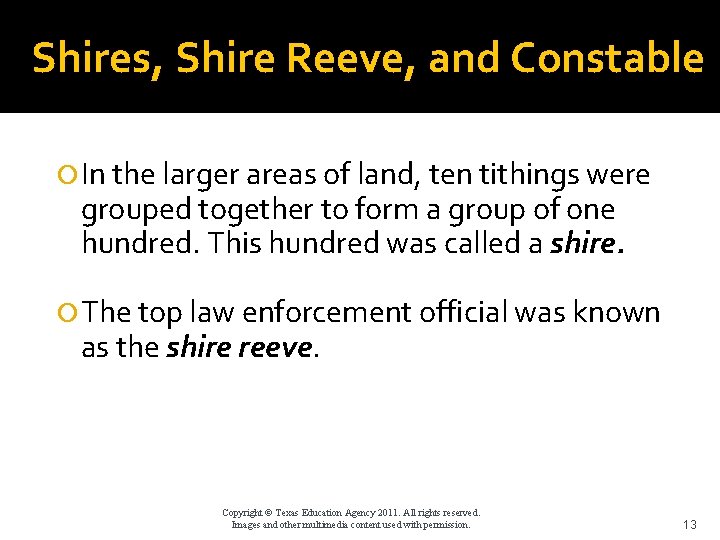 Shires, Shire Reeve, and Constable In the larger areas of land, ten tithings were