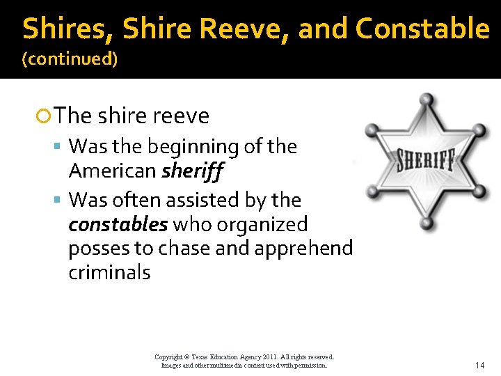 Shires, Shire Reeve, and Constable (continued) The shire reeve Was the beginning of the