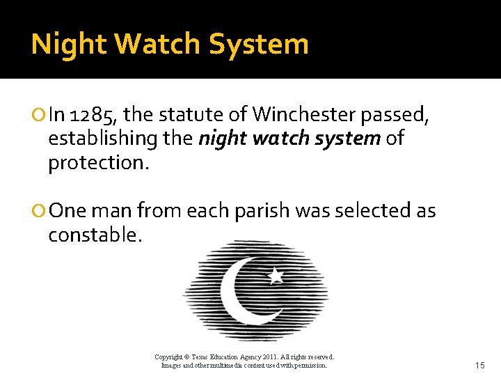 Night Watch System In 1285, the statute of Winchester passed, establishing the night watch