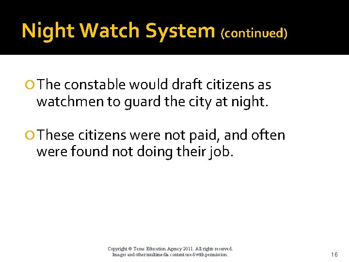 Night Watch System (continued) The constable would draft citizens as watchmen to guard the