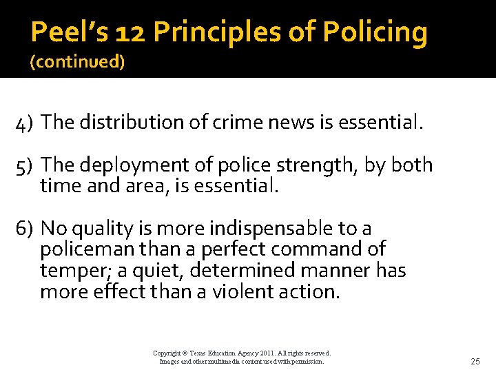 Peel’s 12 Principles of Policing (continued) 4) The distribution of crime news is essential.