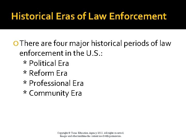 Historical Eras of Law Enforcement There are four major historical periods of law enforcement