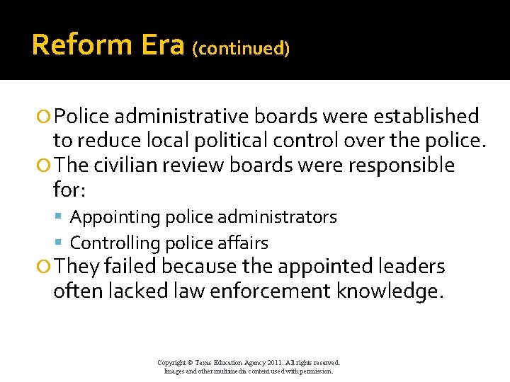 Reform Era (continued) Police administrative boards were established to reduce local political control over