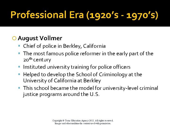 Professional Era (1920’s - 1970’s) August Vollmer Chief of police in Berkley, California The